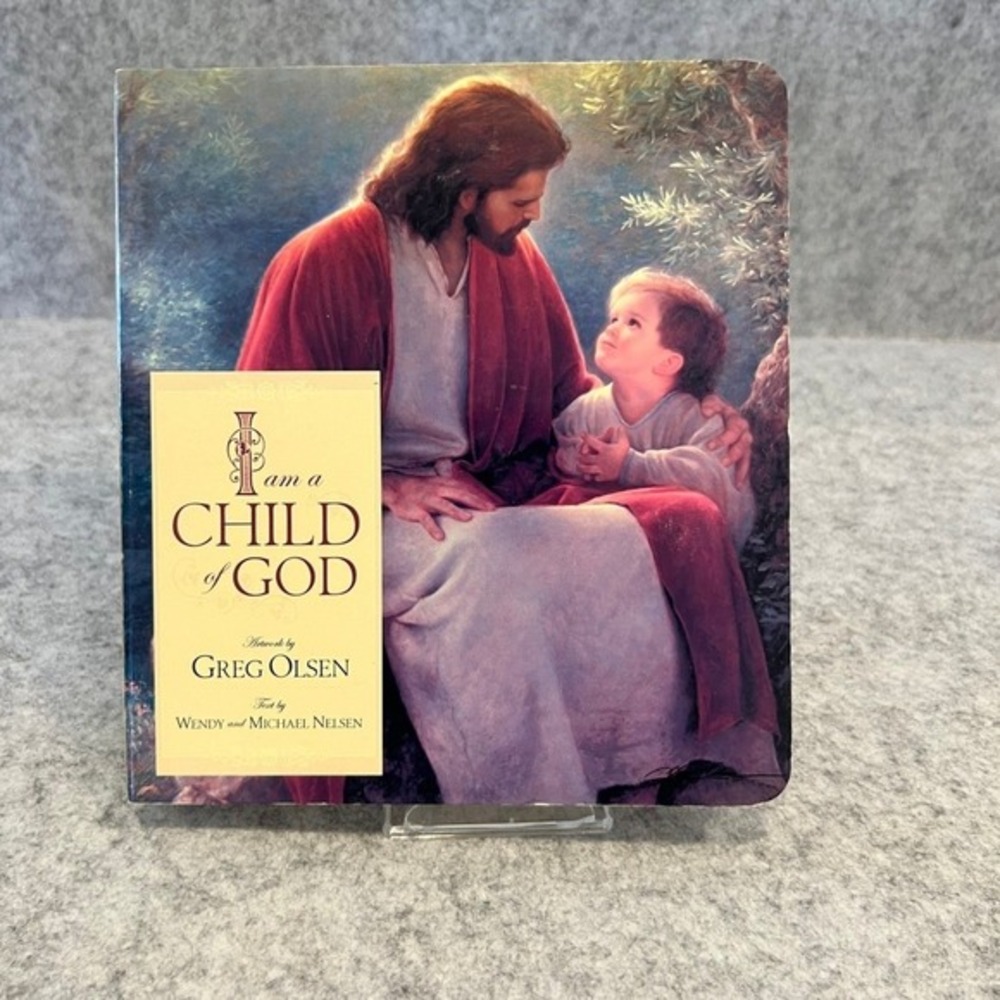 I‎ Am a Child of God - illustrated by Greg Olsen and authored by Wendy Nelsen